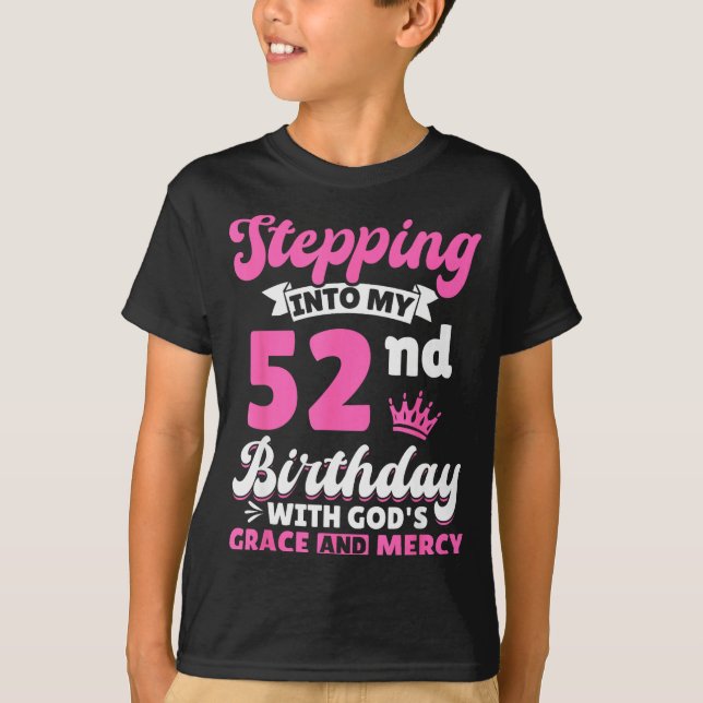 Stepng Into My 52nd Birthday With Gods Grace And M T-Shirt (Vorderseite)