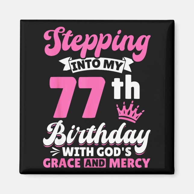 Stepng Into My 77th Birthday With Gods Grace And M Magnet (Vorne)