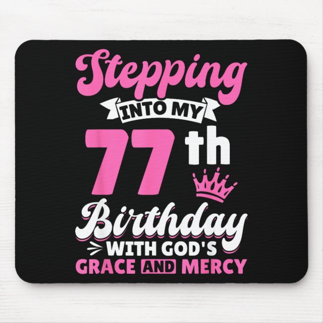 Stepng Into My 77th Birthday With Gods Grace And M Mousepad (Vorne)