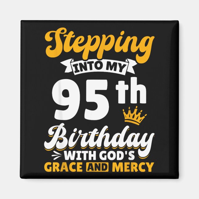 Stepng Into My 95th Birthday With Gods Grace And M Magnet (Vorne)