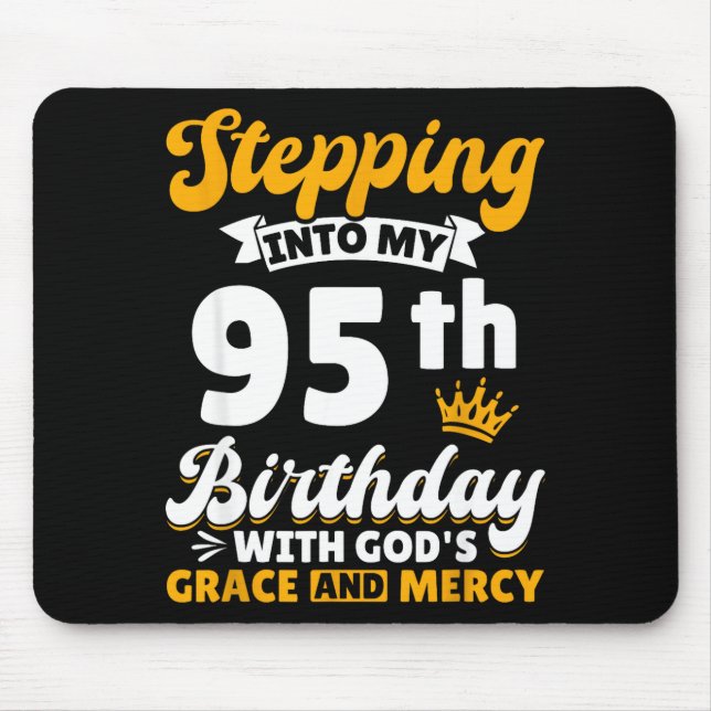Stepng Into My 95th Birthday With Gods Grace And M Mousepad (Vorne)