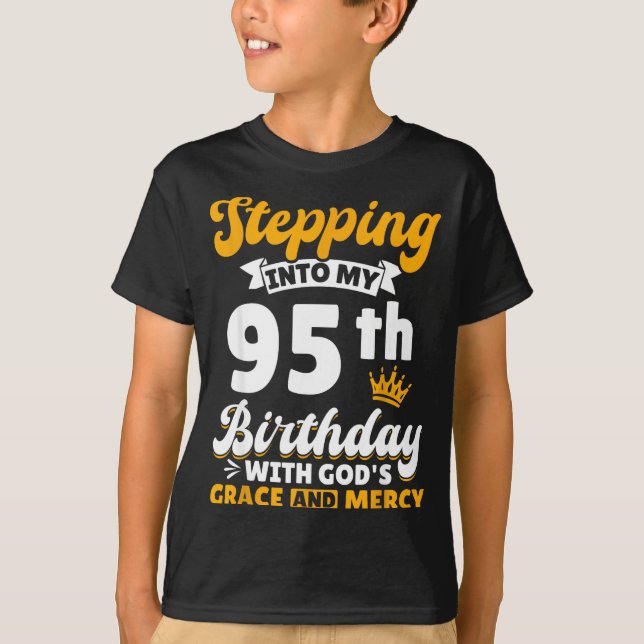 Stepng Into My 95th Birthday With Gods Grace And M T-Shirt (Vorderseite)