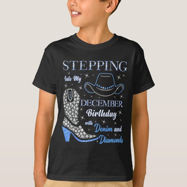 Stepng Into My December Birthday With Denim And Di T-Shirt (Vorderseite)