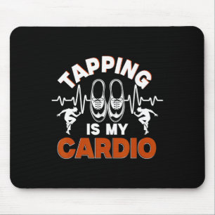 Stepp Tanz, Tapen Ist Mein Kardio, Stepp Tänzer Mousepad