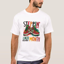 Steppin’ Into Black History Monat T-Shirt