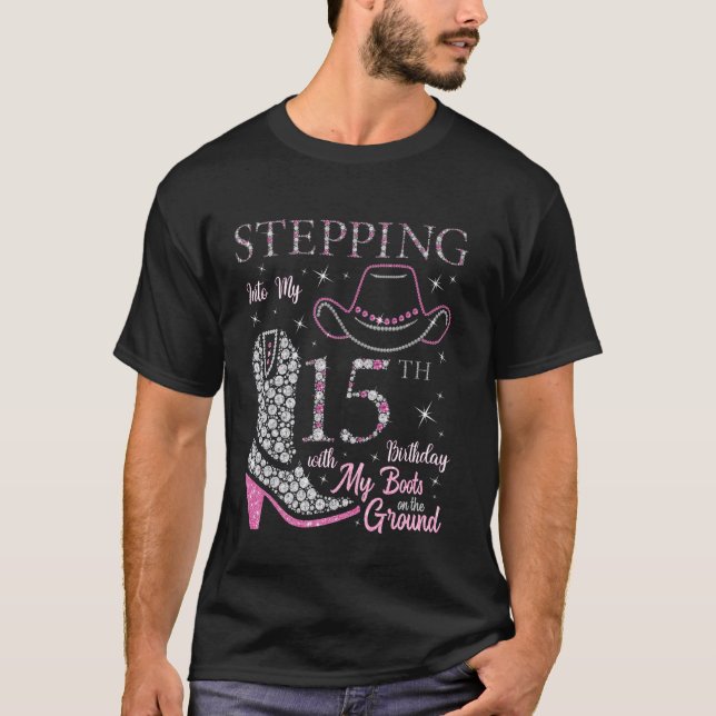 Stepping Into My 15th Birthday With My Boots On Th T-Shirt (Vorderseite)
