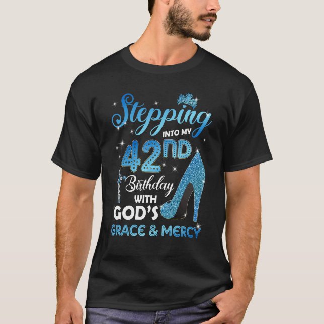 Stepping Into My 42nd Birthday with God's Grace &  T-Shirt (Vorderseite)
