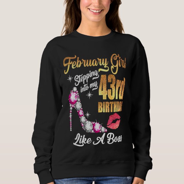 Stepping Into My 43rd Birthday Like A Boss For 43  Sweatshirt (Vorderseite)