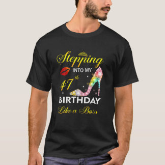 Stepping Into My 47Th Birthday Like A Boss Since 1 T-Shirt