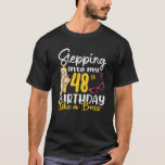 Stepping Into My 48Th Birthday Like A Boss For 48 T-Shirt<br><div class="desc">Stepping Into My 48Th Birthday Like A Boss For 48</div>