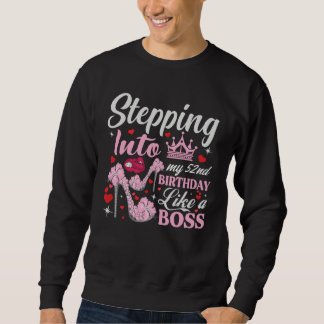 Stepping Into My 52nd Birthday Like A Boss Pink He Sweatshirt