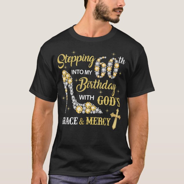 Stepping Into My 60th Birthday with God's Grace an T-Shirt (Vorderseite)