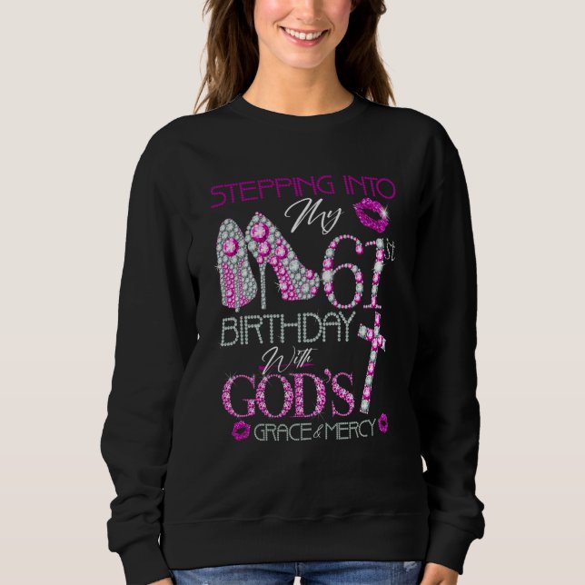 Stepping into my 61st birthday with God's grace &  Sweatshirt (Vorderseite)