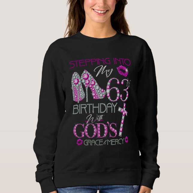 Stepping into my 63rd birthday with God's grace &  Sweatshirt (Vorderseite)