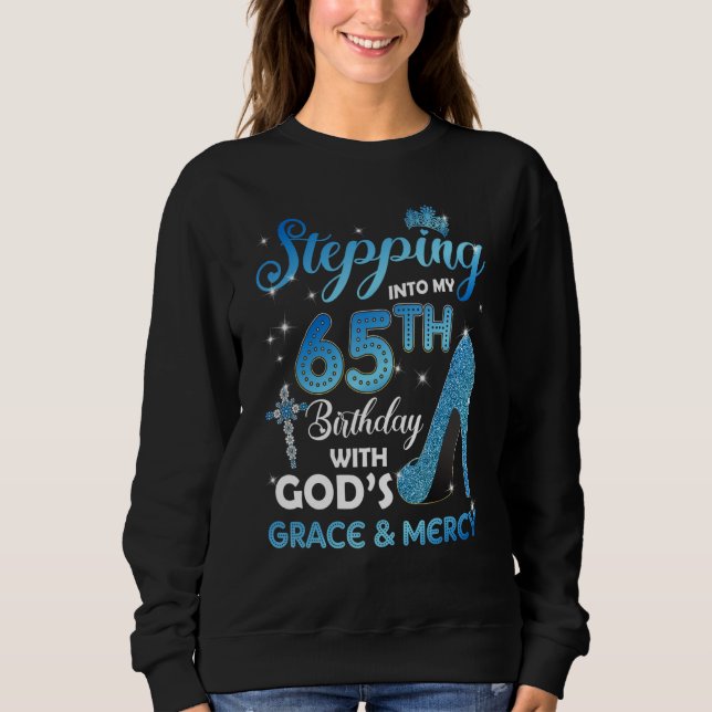 Stepping Into My 65th Birthday with God's Grace &  Sweatshirt (Vorderseite)