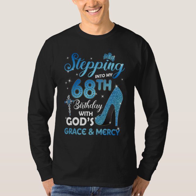 Stepping Into My 68th Birthday with God's Grace &  T-Shirt (Vorderseite)