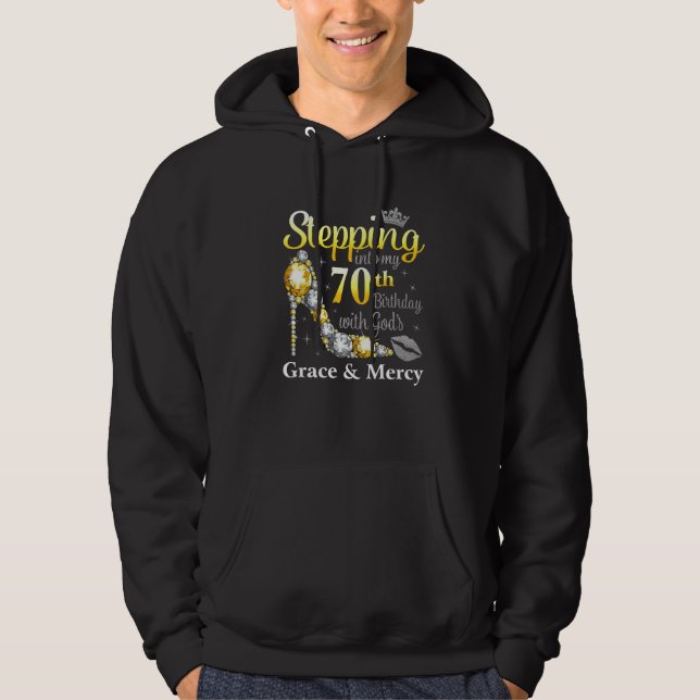 Stepping Into My 70th Birthday With God's Grace An Hoodie (Vorderseite)