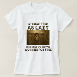 Stereotypisiert als faul T-Shirt