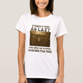 Stereotypisiert als faul T-Shirt