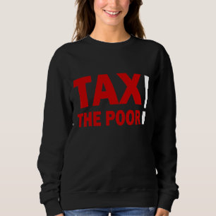 Steuer-Zitat-Steuer das schlechte Geschmacksmuster Sweatshirt