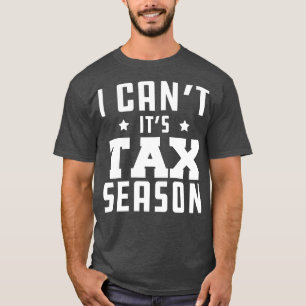 Steuerberater Ich kann seine Steuersaison nicht se T-Shirt