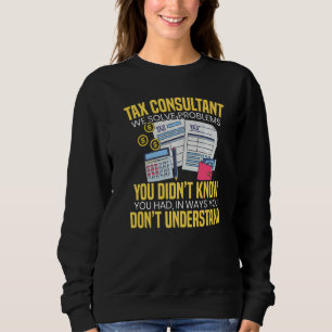 Steuerberater Wir lösen Probleme, von denen Sie ni Sweatshirt