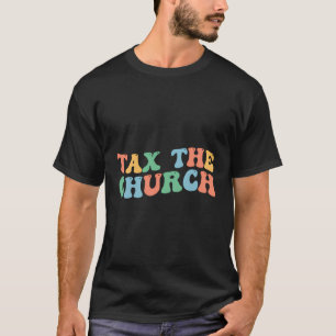 Steuern Die Church Pro wählt Feminismus Feminist W T-Shirt