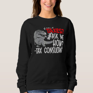 Steuern Fragen Mich Wie Dinosaurier  Steuerberater Sweatshirt