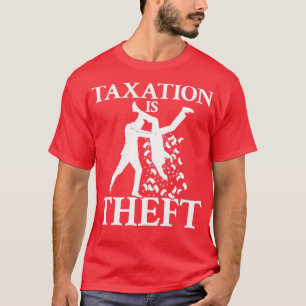 Steuern ist Diebstahl2 T-Shirt