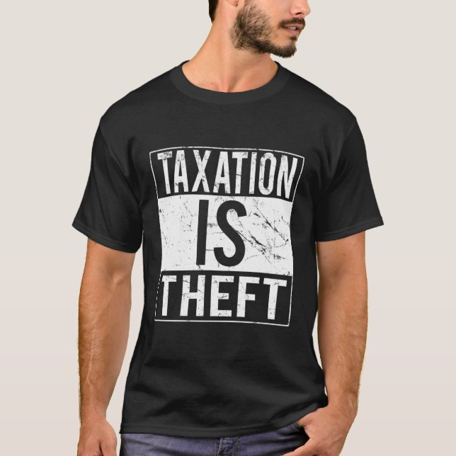 Steuern sind Diebstahl T-Shirt (Vorderseite)