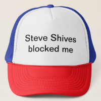 Steve Shives blockierte mich Hut