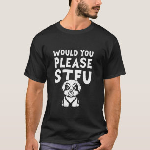Stfu Breed - Bernese Mountain Dog Bitte T-Shirt