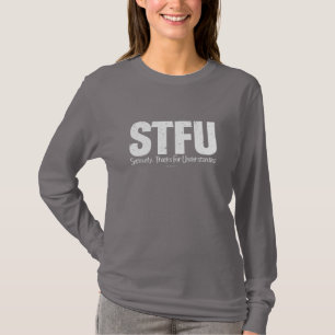 STFU: Im Ernst danke für Verständnis T-Shirt