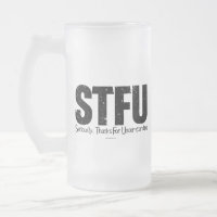 STFU: Seriously, Thanks For Understanding