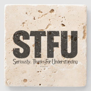 STFU: Seriously, Thanks For Understanding Steinuntersetzer