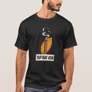 Stich Dat Ash Funny Cigar Smoker Zitat Lover Rauch T-Shirt
