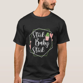 Stick Baby Stick Funny Ivf Transfer Day IV Couple T-Shirt