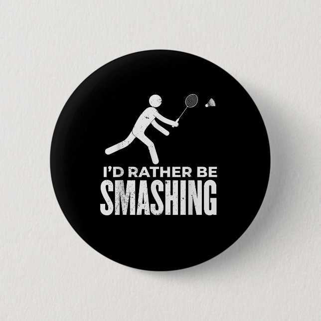 Stick Figure Badminton - Id Rather Be Smashing Bad Button (Vorderseite)