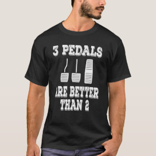 Stick Shift 3 Pedale sind besser als 2 echte Auto T-Shirt