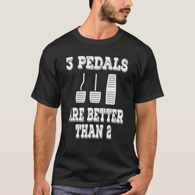 Stick Shift 3 Pedale sind besser als 2 echte Auto  T-Shirt (Vorderseite)