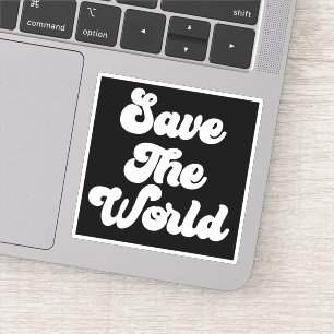 Sticker mit Zitat 'Rettet die Welt'