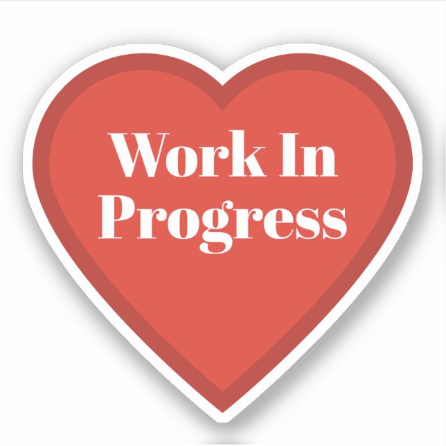 Sticker "Work In Progress Herz" - Nachvollziehbare (Vorderseite)