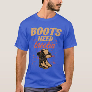 Stiefel brauchen Klopfen Western Country Music Fre T-Shirt