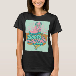 Stiefel zum Boden - Retro Cowgirl Vibes T - Shirt