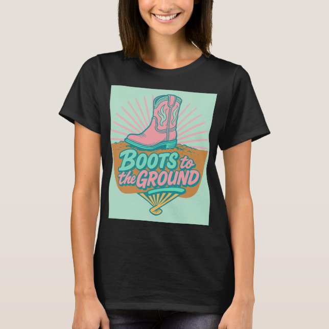 Stiefel zum Boden - Retro Cowgirl Vibes T - Shirt (Vorderseite)