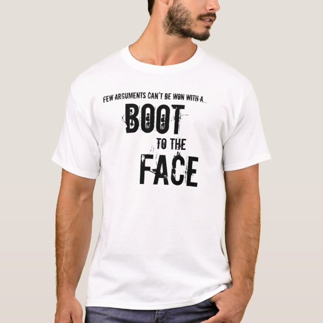 Stiefel zum Gesicht T-Shirt (Vorderseite)