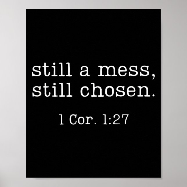 Still A Mess Still Chosen Shirt Funny Christian Sa Poster (Vorne)