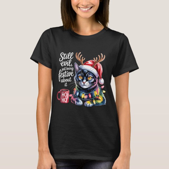 Still Evil Just Being Festive About It Cat  T-Shirt (Vorderseite)