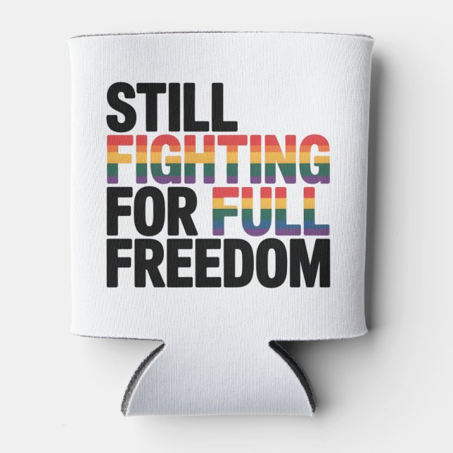 Still Fighting For Full Freedom LGBTQ America 250t Dosenkühler (Vorderseite)
