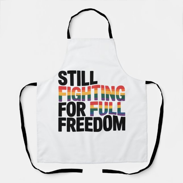 Still Fighting For Full Freedom LGBTQ America 250t Schürze (Vorderseite)